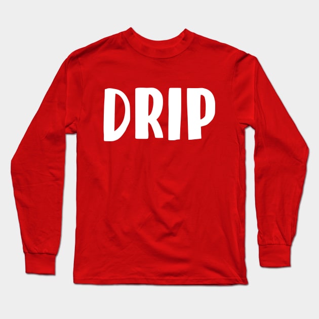 DRIP Long Sleeve T-Shirt by bmron